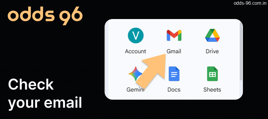 Open your email, click the link to verify your Odds96 account